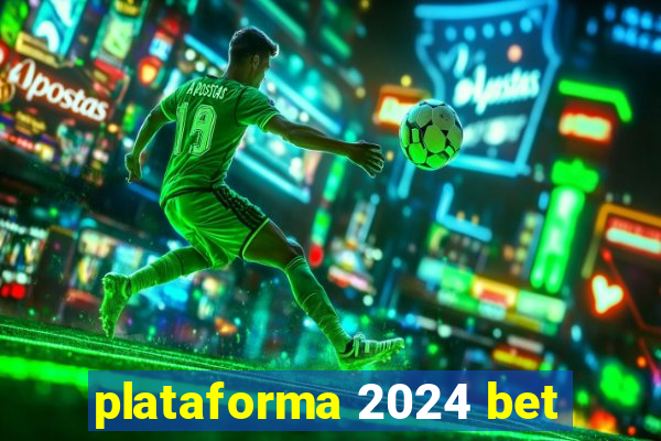 plataforma 2024 bet